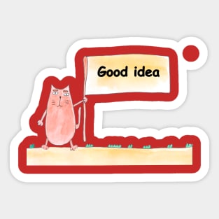 Good idea. Cat is holding a banner with the inscription. Text message. Watercolor, humorous funny design. Sticker